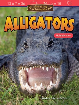 cover image of Amazing Animals Alligators: Multiplication